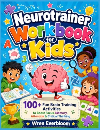 Neurotrainer Workbook for Kids: 100+ Fun Brain Training Activities to Boost Focus, Memory, Attention & Critical Thinking by Wren Everbloom