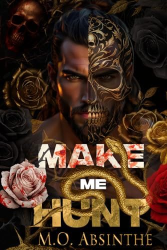 Make Me Hunt: Morally Black Enemies to Lovers Dark Romance (Book1 of the Make Me Hunt Duet—Dark Gods Series) by M.O. Absinthe