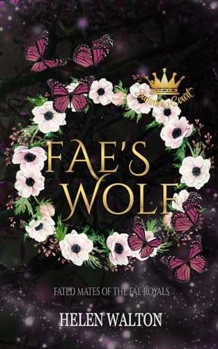 Fae's Wolf: Fated Mates of the Fae Royals (Summer Court) by Helen Walton