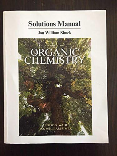Student Solutions Manual for Organic Chemistry by Leroy Wade