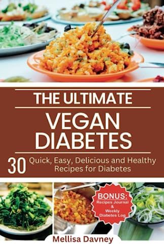 The Ultimate Vegan Diabetes Cookbook: 30 Quick, Easy, Delicious and Healthy Recipes for Diabetes (The Ultimate Vegan Cookbook) by Dr. Mellisa Davney