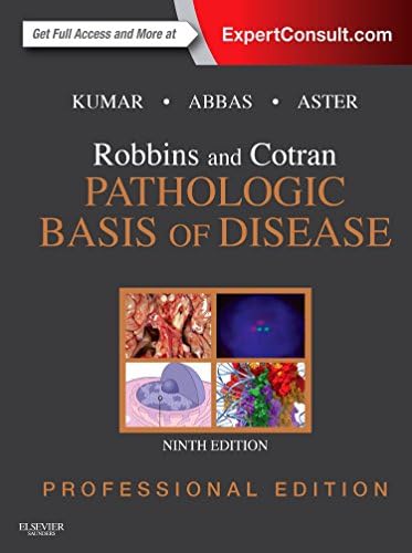 Robbins and Cotran Pathologic Basis of Disease Professional Edition: Expert Consult - Online and Print (Robbins Pathology) by Vinay Kumar MBBS MD FRCPath