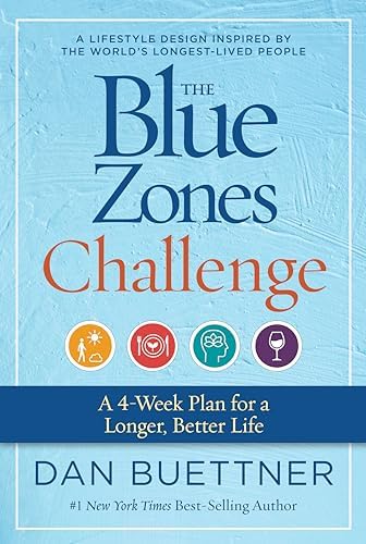 The Blue Zones Challenge: A 4-Week Plan for a Longer, Better Life by Dan Buettner