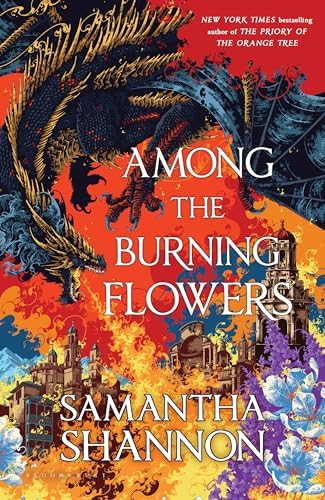 Among the Burning Flowers: A Novel (The Roots of Chaos) by Samantha Shannon