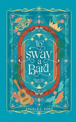 To Sway a Bard: A Standalone Romantasy by Angela J. Ford