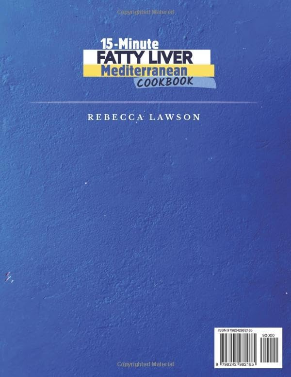 15-Minute Fatty Liver Mediterranean Cookbook: Quick & Delicious Mediterranean Recipes to Reverse and Heal Fatty Liver — Includes Full-Color Photos + 90-Day Meal Plan by Rebecca Lawson