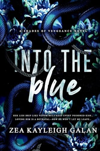 Into the Blue: An Enemies to Lovers Dark Romance (Shades of Vengeance) by Zea Kayleigh Galan