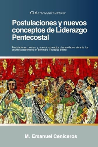 Postulaciones y nuevos conceptos de Liderazgo Pentecostal (Spanish Edition) by M. Emanuel Ceniceros
