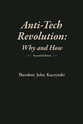 Anti-Tech Revolution: Why and How by Theodore Kaczynski