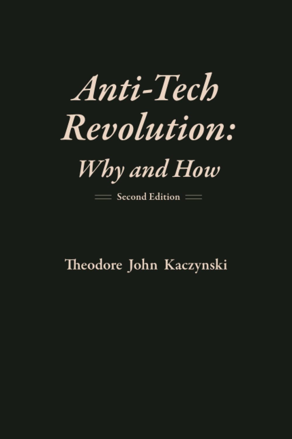 Anti-Tech Revolution: Why and How by Theodore Kaczynski