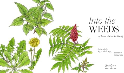 Into the Weeds: How to Garden Like a Forager by Tama Matsuoka Wong