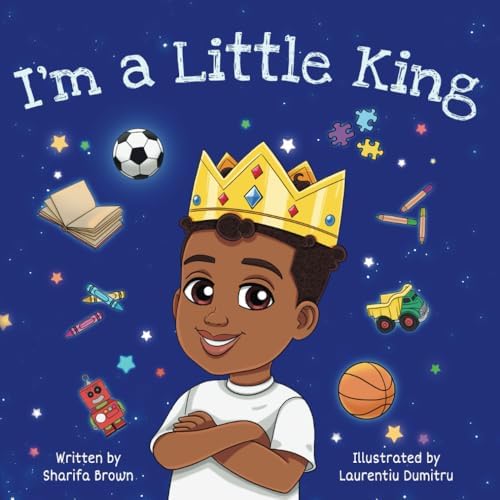 I'm A Little King: Positive Affirmations for Black and Brown Boys by Sharifa Brown
