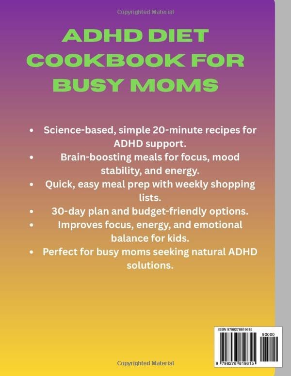 ADHD Diet Cookbook for Busy Moms: A Science-Backed Healthy and Tasty 20-Minute Meal Plan for Kids Ages 5 to 13 with ADHD to Improve Focus and Mood ... Plan Without Guilt, Stress, or Medication. by Marlene Swilley