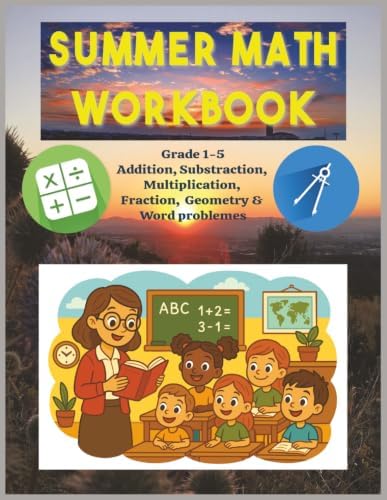 Summer Math Workbook: Fun Practice for Grades 1–5 | Addition, Subtraction, Multiplication, Fractions, Geometry & Word Problems by BARFUL ALI