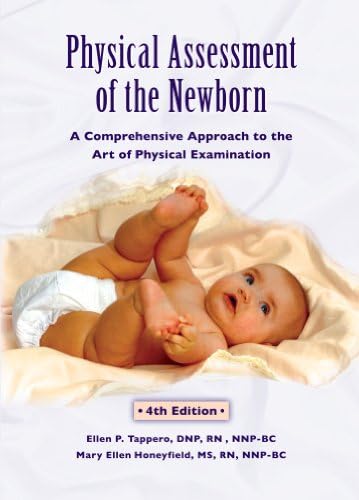 Physical Assessment of the Newborn: A Comprehensive Approach to the Art of Physical Examination by Ellen P. Tappero