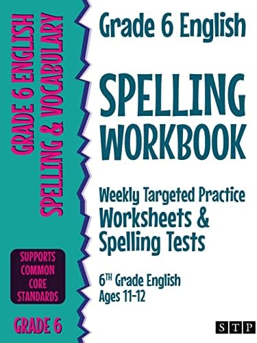 Grade 6 English Spelling Workbook: Weekly Targeted Practice Worksheets & Spelling Tests (6th Grade English Ages 11-12) by STP Books