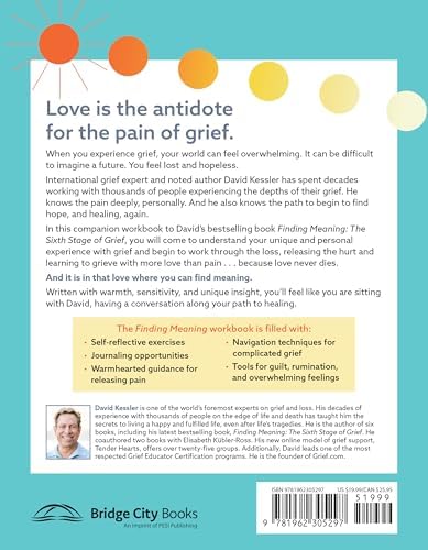 Finding Meaning: the Sixth Stage of Grief Workbook: Tools for Releasing Pain and Remembering with Love by David Kessler
