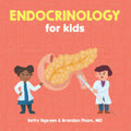 Endocrinology for Kids: A Fun Picture Book About the Endocrine System for Children (Gift for Kids, Teachers, and Medical Students) (Medical School for Kids) by Brandon Pham MD