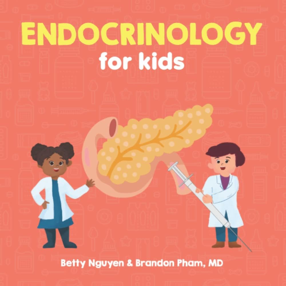 Endocrinology for Kids: A Fun Picture Book About the Endocrine System for Children (Gift for Kids, Teachers, and Medical Students) (Medical School for Kids) by Brandon Pham MD