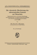 Die chemische Blockierung des adrenergischen Systems am Menschen: Experimentelle Studien und klinische Beobachtungen mit sympathicolytischen und ... Supplementa, 5) (German Edition) by Arnold Bernsmeier