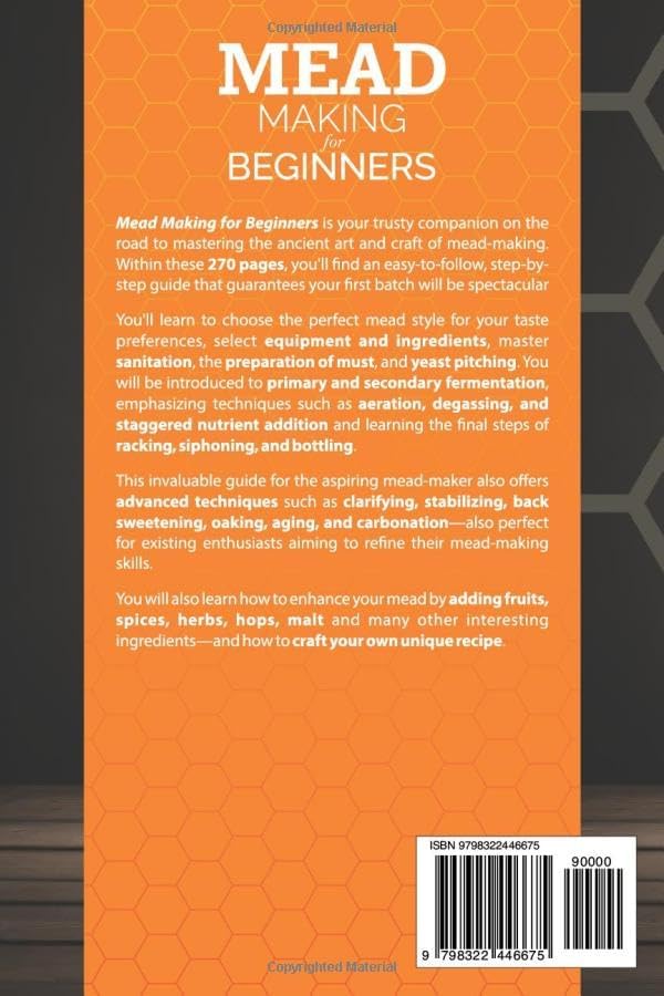 Mead Making for Beginners: The Complete Guide to Crafting Your Mead at Home, from Basic Brewing to Advanced, with Essential Tips and Techniques. | BONUS: Beginner-Friendly Recipes by Michael York
