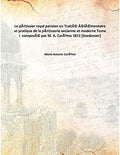 Le pâtissier royal parisien ou Traité élémentaire et pratique de la pâtisserie ancienne et moderne Tome I composé par M. A. Carême 1815 [Hardcover] by Marie-Antoine Carême