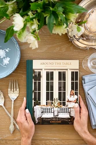 Around the Table: Tables and Traditions for Gathering by Shea McGee