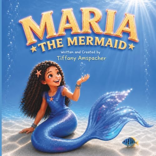 Maria the Mermaid (I'd Rather Be...) by Tiffany Amspacher