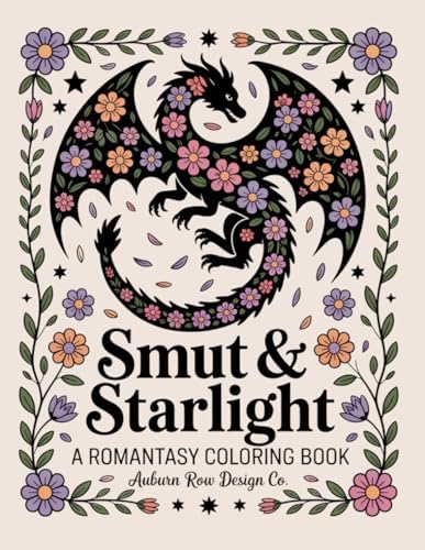 Smut & Starlight: A Romantasy Coloring Book: A Sassy Adult Coloring Book Filled with Dragons, Magic, Castles & Spicy Romantasy Vibes by Christina Wilson Schweitzer