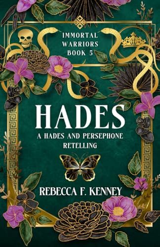 Hades: A Hades & Persephone Retelling (Standalone) (The IMMORTAL WARRIORS) by Rebecca F. Kenney