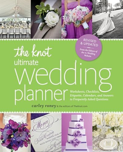 The Knot Ultimate Wedding Planner [Revised Edition]: Worksheets, Checklists, Etiquette, Timelines, and Answers to Frequently Asked Questions by Carley Roney