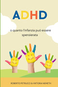 ADHD - o quanto un'infanzia puó essere spensierata (Italian Edition) by Roberto Petrucci Viktoria Nemeth