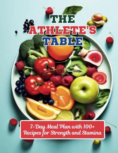 The Athlete's Table: 7-Day Meal Plan with 100+ Recipes for Strength and Stamina by Gustav Henning