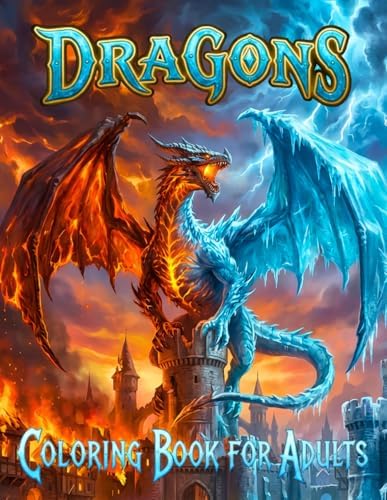 Dragons Coloring Book for Adults: 40 Amazing Mythical Dragon Illustrations from Epic Fantasy Lore for Stress Relief, Mindfulness, and Creative Relaxation (Quiet Moments Atelier) by Willow Ren