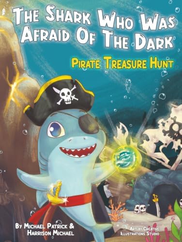 The Shark Who Was Afraid Of The Dark: Pirate Treasure Hunt by Michael Patrick Soos