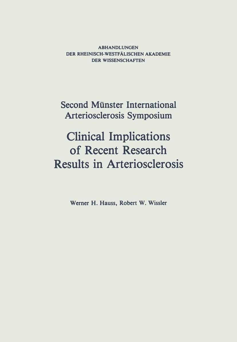 Clinical Implications of Recent Research Results in Arteriosclerosis (Abhandlungen der Rheinisch-Westfälischen Akademie der Wissenschaften) (German Edition) by Robert W: H. Hauss