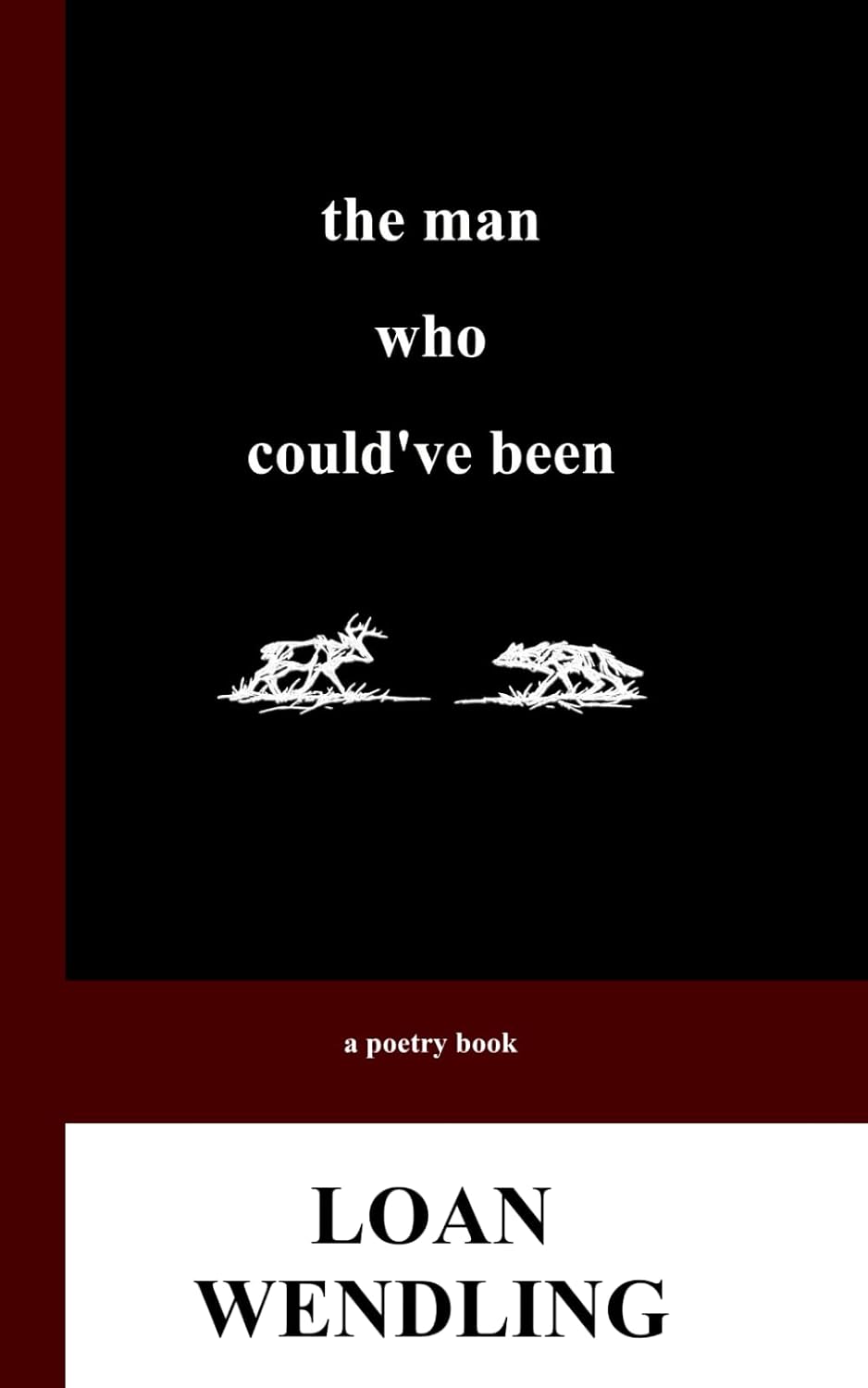 The Man Who Could've Been by Loan Wendling