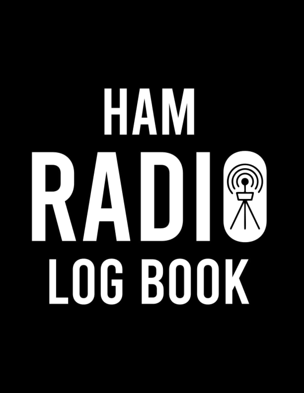 Ham Radio Log Book: Radio Station Log Book for HAM Radio Operators, Amateur Radio Station Operators Log Book, Space Radio Station Log Book, Ham Radio Log Book by Faouzi Radio Stations Publishing