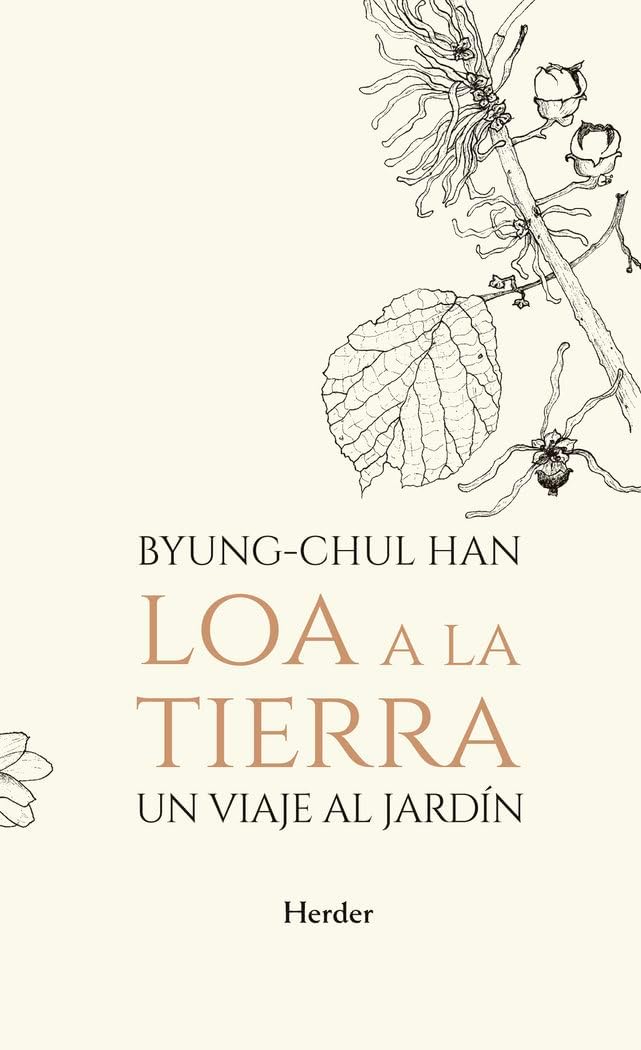 Loa a la tierra: Un viaje al jardín (Spanish Edition) by Byung-Chul Han
