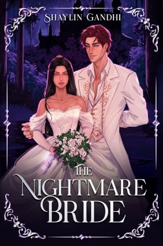 The Nightmare Bride: A Standalone Gothic Romantasy by Shaylin Gandhi