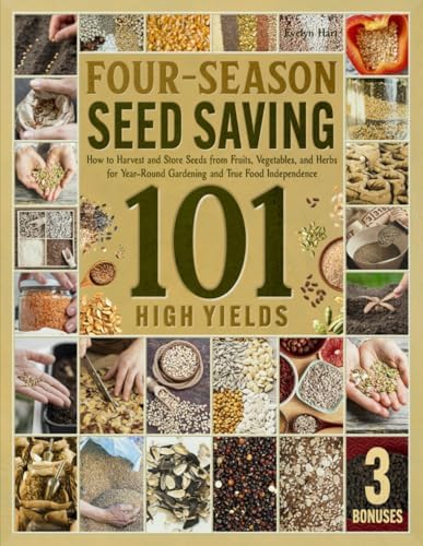Four-Season Seed Saving 101: How to Harvest and Store Seeds from Fruits, Vegetables, and Herbs for Organic Gardening and True Food Independence by Evelyn Hart