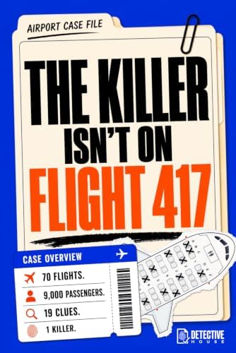 The Killer Isn't on Flight 417: 9,000 Suspects. 19 Clues. 1 Killer. A Murder Mystery Logic Puzzle & Elimination Game for Adults by Dectective House