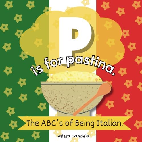 P Is For Pastina: The ABCs Of Being Italian by Krista Candela