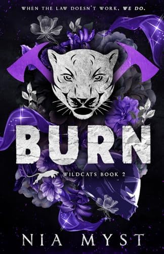 Burn: A Dark, Stalker x Stalker, Enemies-to-Lovers Romance (Wildcats) by Nia Myst