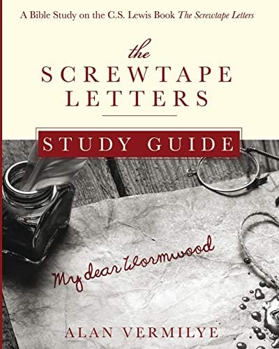 The Screwtape Letters Study Guide: A Bible Study on the C.S. Lewis Book The Screwtape Letters (CS Lewis Study) by Alan Vermilye