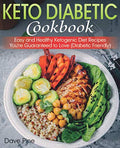 Keto Diabetic Cookbook: Easy and Healthy Ketogenic Diet Recipes You're Guaranteed to Love (Diabetic Friendly) by Dave Pine