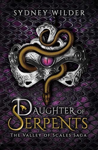 Daughter of Serpents (The Valley of Scales Saga) by Sydney Wilder