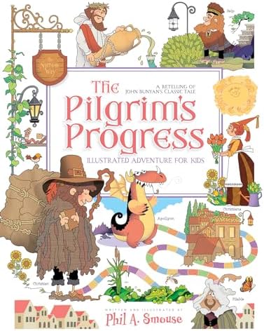 The Pilgrim’s Progress Illustrated Adventure for Kids: A Retelling of John Bunyan’s Classic Tale by John Bunyan