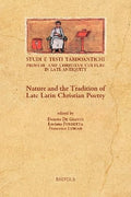 Nature and the Tradition of Late Latin Christian Poetry (Studi E Testi Tardoantichi) (English and French and German Edition) by Luciana Furbetta
