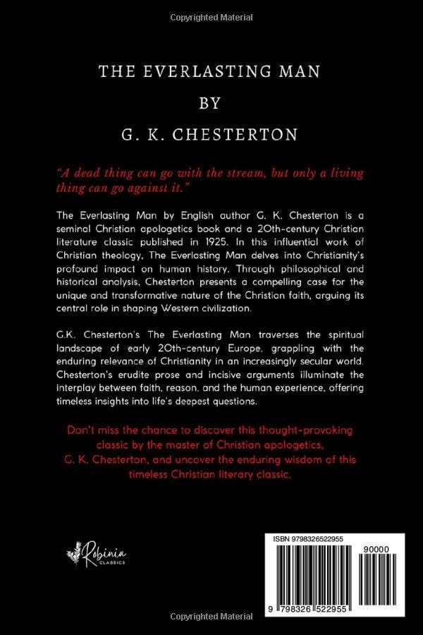 The Everlasting Man: G. K. Chesterton's Masterpiece of Christian Apologetics by G. K. Chesterton